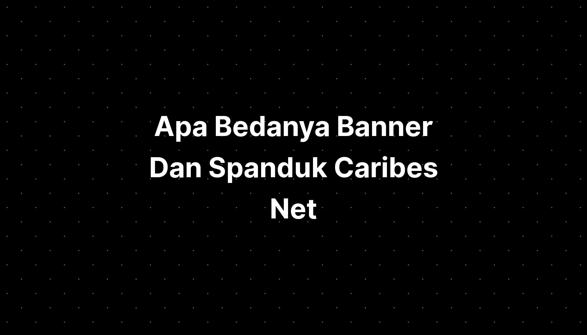 Apa Bedanya Banner Dan Spanduk Caribes Netzero - IMAGESEE